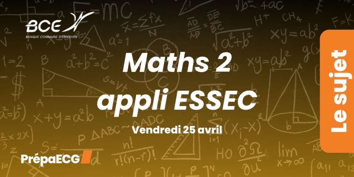 Maths 2 appliquées ESSEC BCE 2025 - Sujet