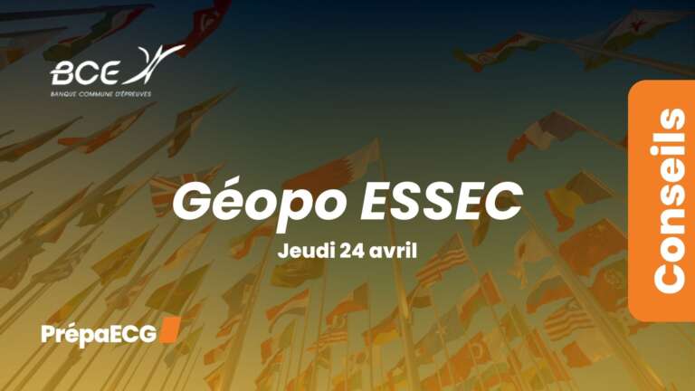 Ultimes conseils pour l’épreuve de géopo ESSEC 2025