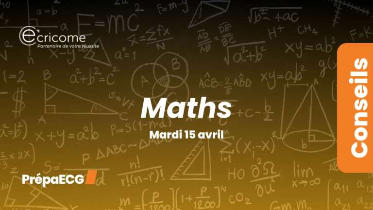 Ultimes conseils pour les épreuves de maths ECRICOME 2025