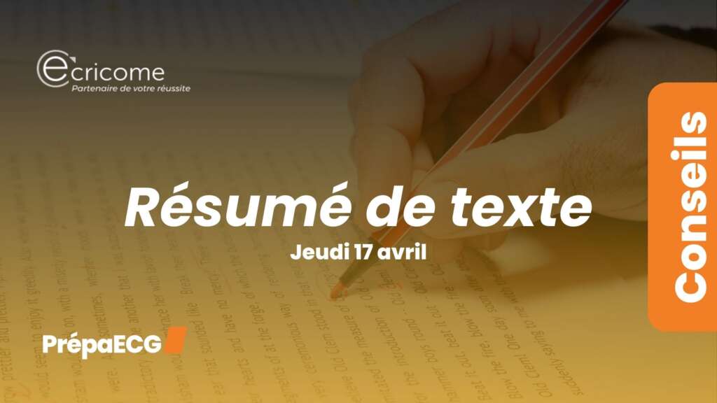 Ultimes conseils pour l&rsquo;épreuve de résumé de texte ECRICOME 2025