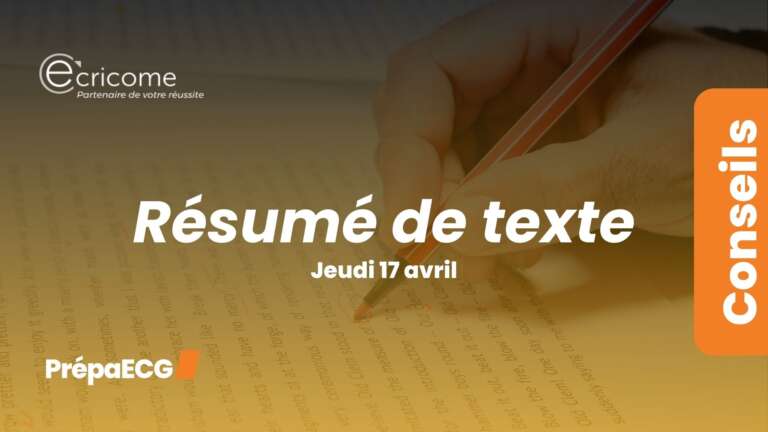 Ultimes conseils pour l&rsquo;épreuve de résumé de texte ECRICOME 2025