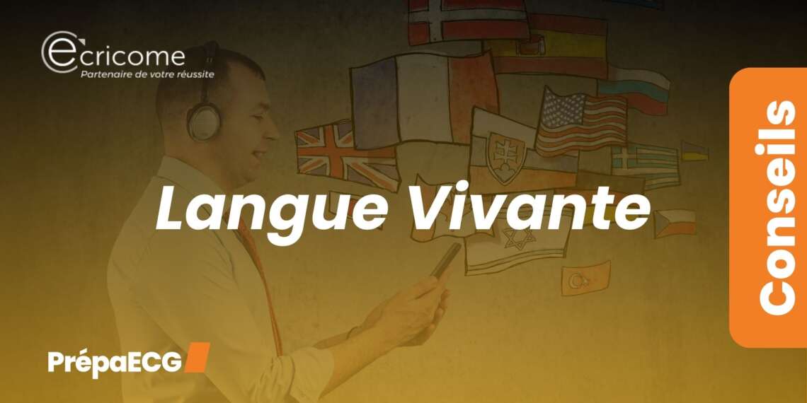 Ultimes conseils pour les épreuves de Langue Vivante ECRICOME 2025
