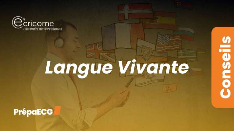 Ultimes conseils pour les épreuves de Langue Vivante ECRICOME 2025