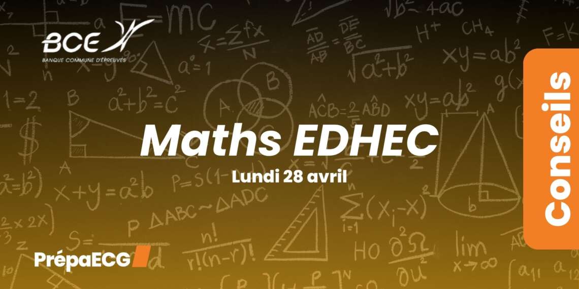 Ultimes conseils pour l’épreuve de maths EDHEC 2025