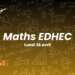 Ultimes conseils pour l’épreuve de maths EDHEC 2025