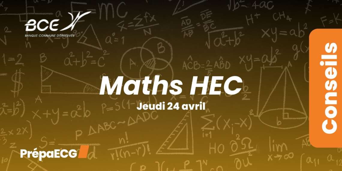 Ultimes conseils pour l’épreuve de maths HEC 2025