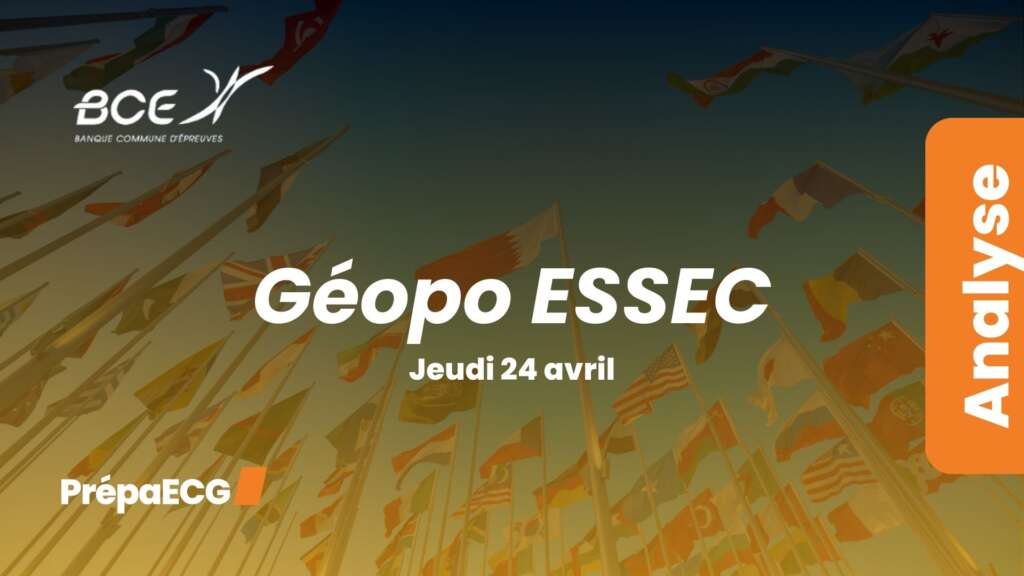 Géopo ESSEC BCE 2025 – Analyse du sujet
