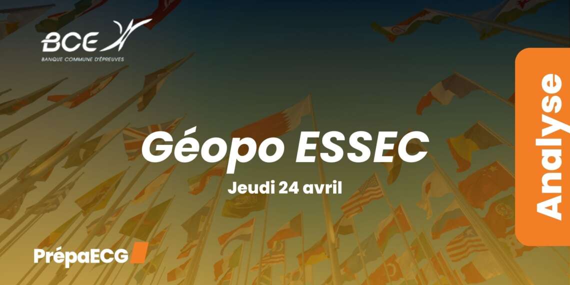 Géopo ESSEC BCE 2025 - Analyse du sujet