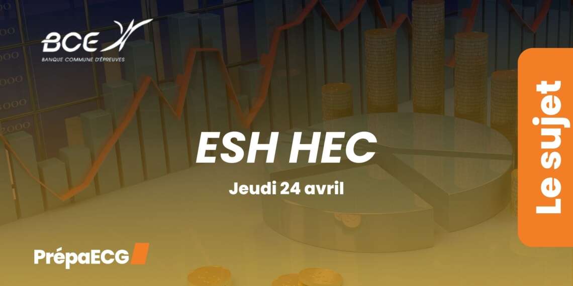 ESH HEC BCE 2025 - Sujet