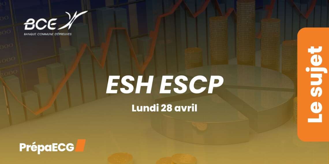ESH ESCP BCE 2025 - Sujet