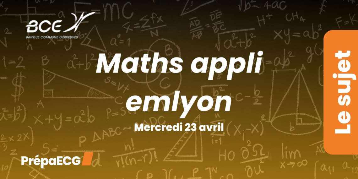Maths appliquées emlyon BCE 2025 - Sujet