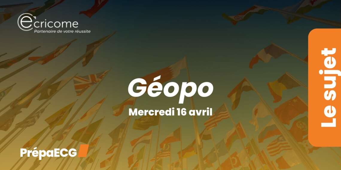 Géopo ECRICOME 2025 - Sujet