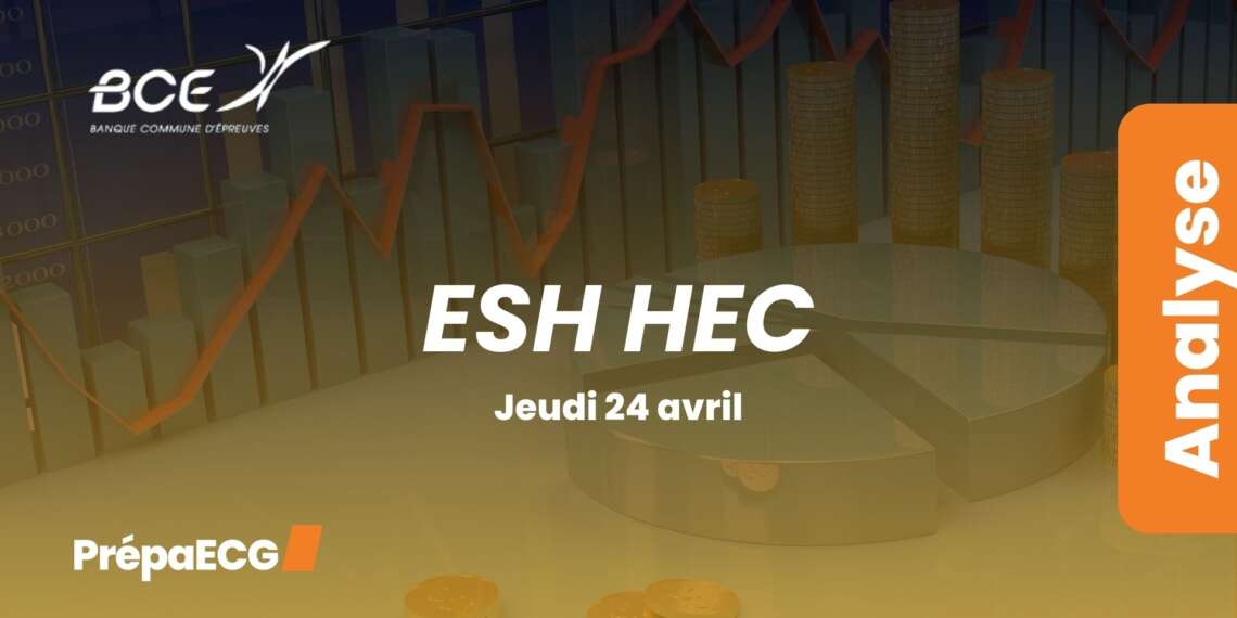 ESH HEC BCE 2025 - Analyse du sujet