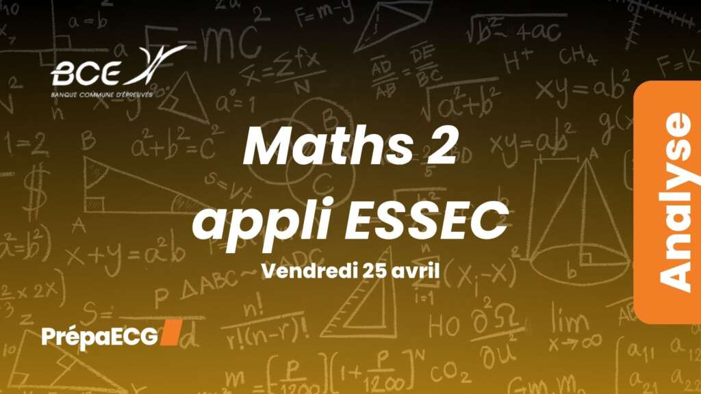 Maths 2 appliquées ESSEC BCE 2025 – Analyse du sujet