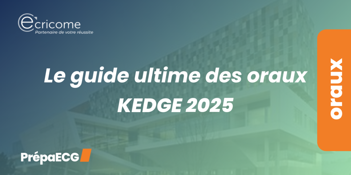Découvre le guide ultime des oraux Kedge 2025