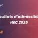 Résultat d'admissibilité HEC 2025