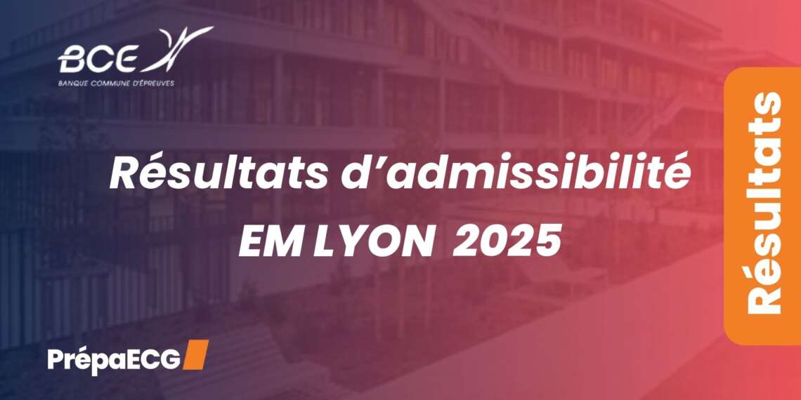 Résultats d'admissibilité EM Lyon 2025