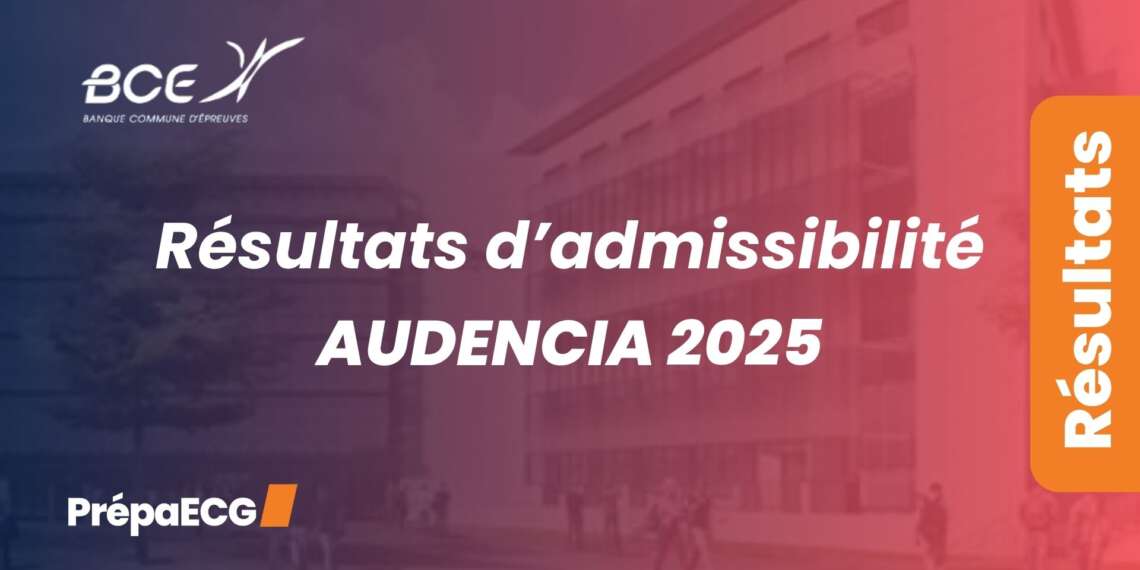 Résultats d'admissibilité AUDENCIA 2025