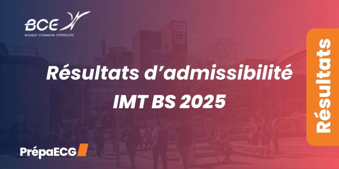 Résultats d'admissibilité IMT BS 2025