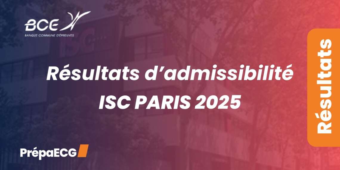 Résultats d'admissibilité ISC Paris 2025
