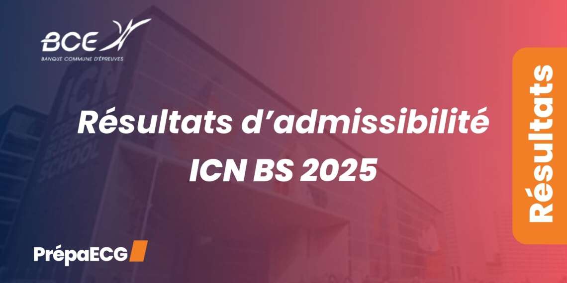 Résultats d'admissibilité ICN BS 2025