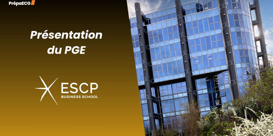 Tout savoir sur les oraux et le PGE de l'ESCP en 2025 !
